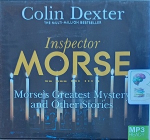 Morse's Greatest Mystery and Other Stories written by Colin Dexter performed by Samuel West on MP3 CD (Unabridged)